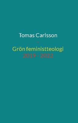 Grön feministteologi - dikter 2019 - 2022