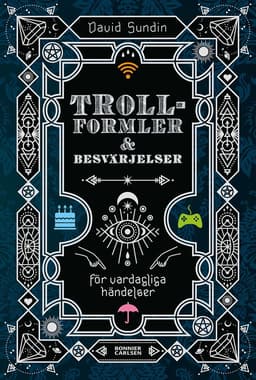 Trollformler och besvärjelser : för vardagliga händelser