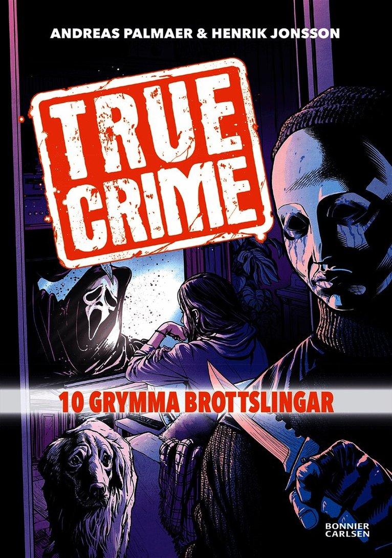 True Crime. 10 grymma brottslingar