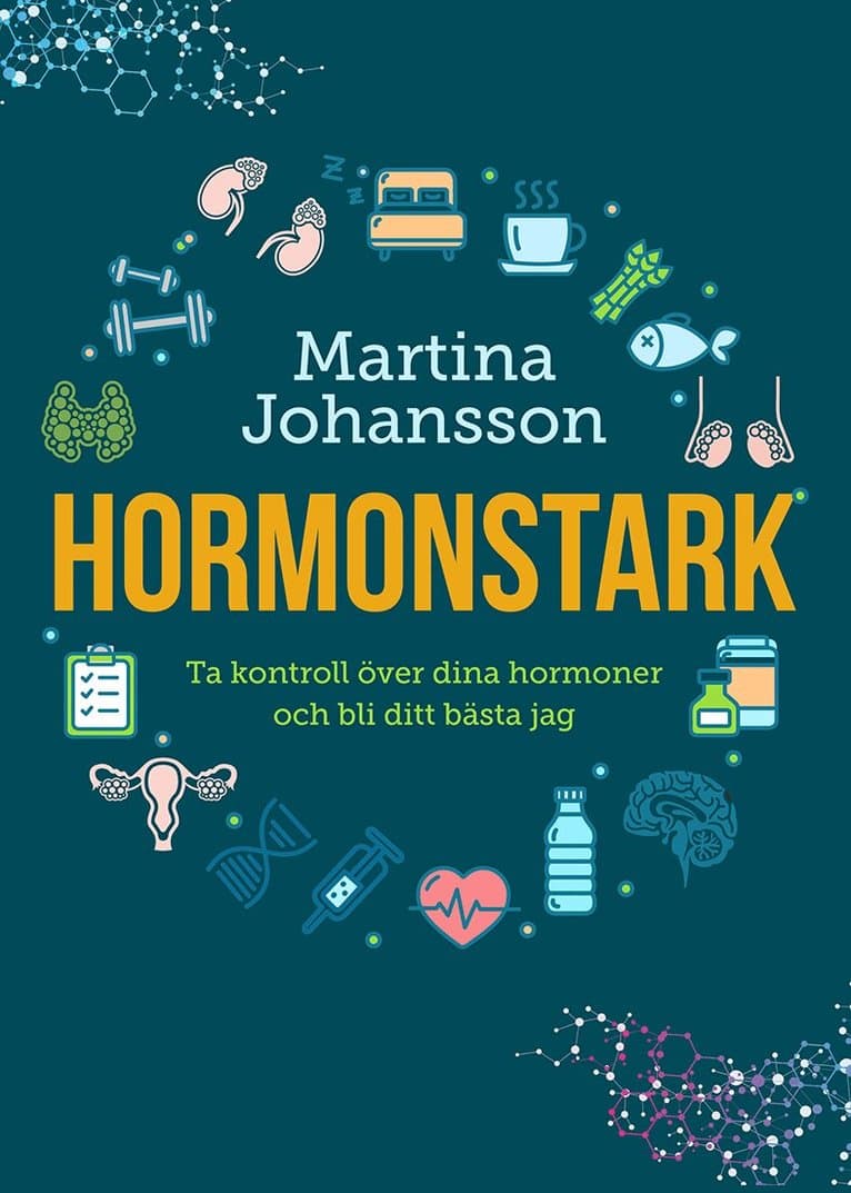 Hormonstark : ta kontroll över dina hormoner och bli ditt bästa jag