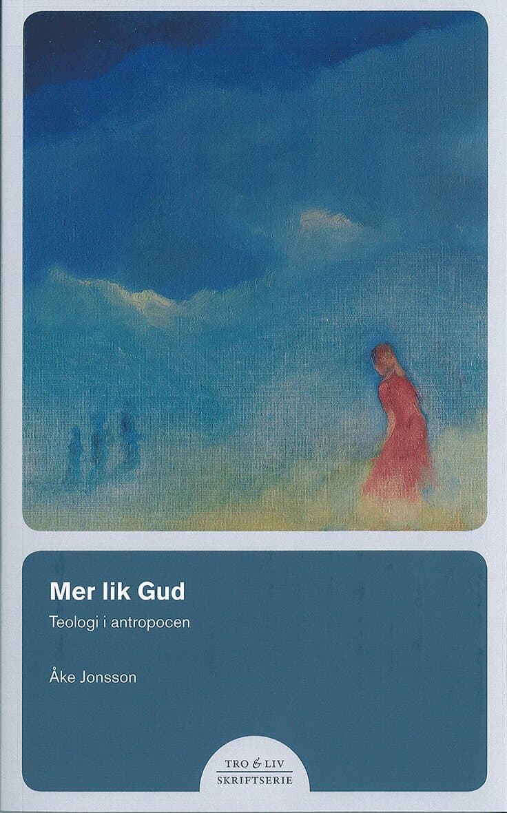 Mer lik Gud – Teologi i antropocen