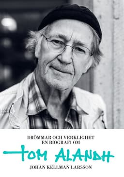 Drömmar och verklighet : en biografi om Tom Alandh