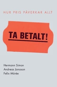 Ta betalt : hur pris påverkar allt