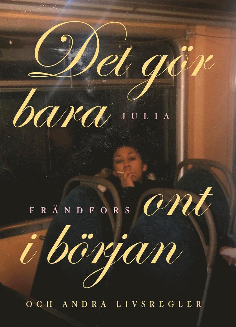 Det gör bara ont i början : och andra livsregler