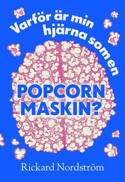 Varför är min hjärna som en popcornmaskin?