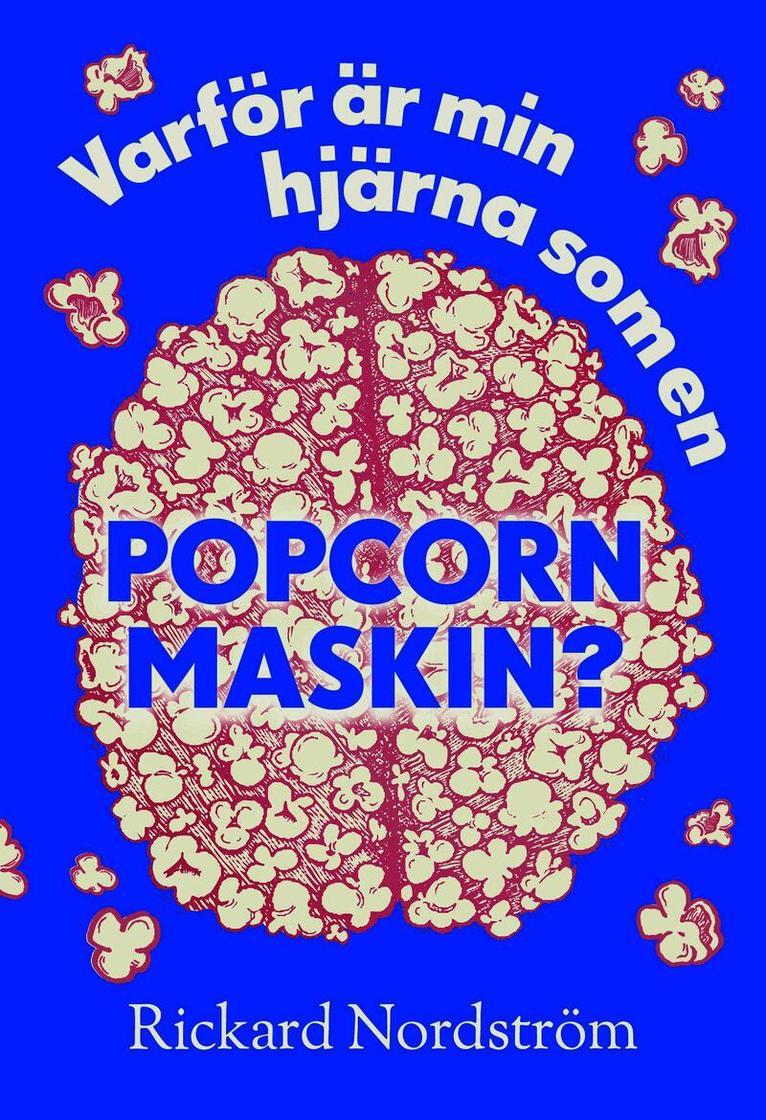 Varför är min hjärna som en popcornmaskin?