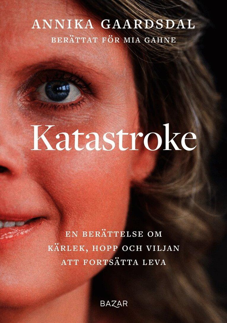 Katastroke : en berättelse om kärlek, hopp och viljan att fortsätta leva
