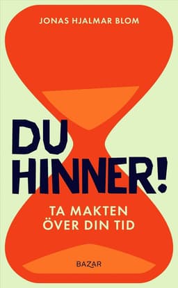 Du hinner! : ta makten över din tid