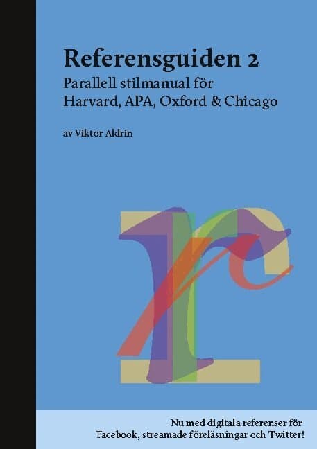 Referensguiden 2: Parallell stilmanual för Harvard, APA, Oxford & Chicago