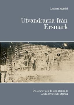 Utvandrarna från Ersmark: De som for och de som återvände Andra reviderade utgåvan