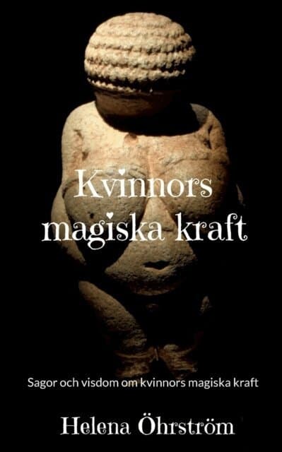 Kvinnors magiska kraft: Sagor och visdom om kvinnors magiska kraft