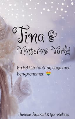 Tina och Vinterns värld : en värmande HBTQ+ saga för hela familjen