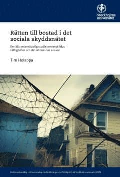 Rätten till bostad i det sociala skyddsnätet : en rättsvetenskaplig studie om enskildas rättigheter och det allmännas ansvar