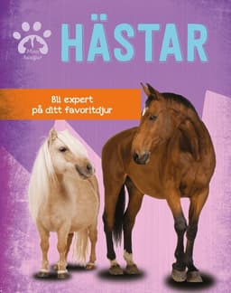 Hästar : bli expert på ditt favoritdjur