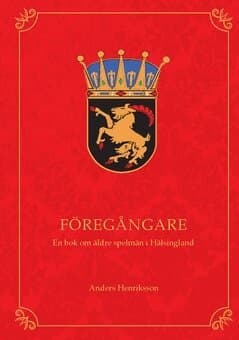 Föregångare : en bok om äldre spelmän i Hälsingland