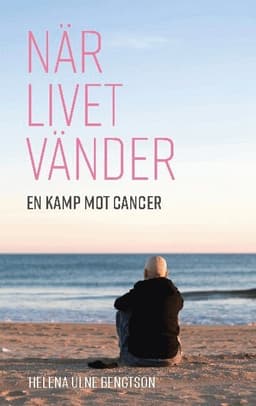 När livet vänder : en kamp mot cancer
