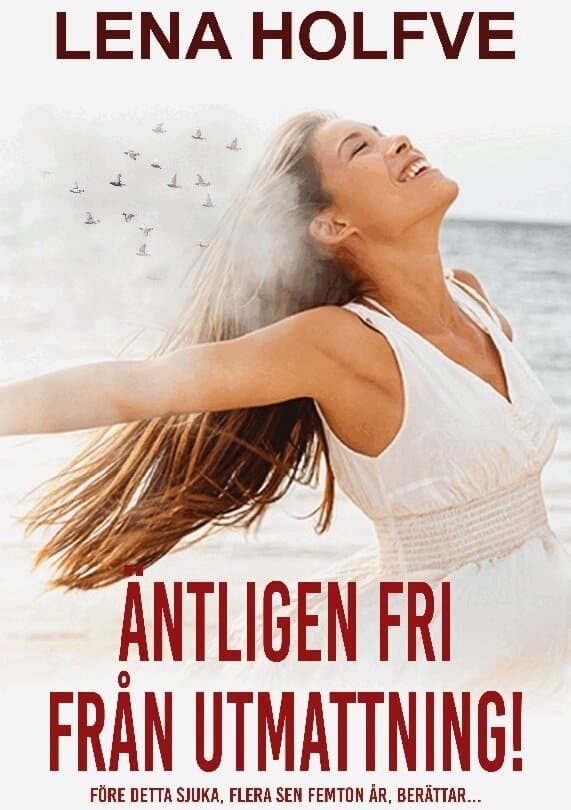 Äntligen fri från utmattning!: Före detta sjuka, flera sen femton år, berättar...