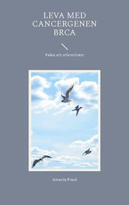 Leva med cancergenen BRCA: Fakta och erfarenheter