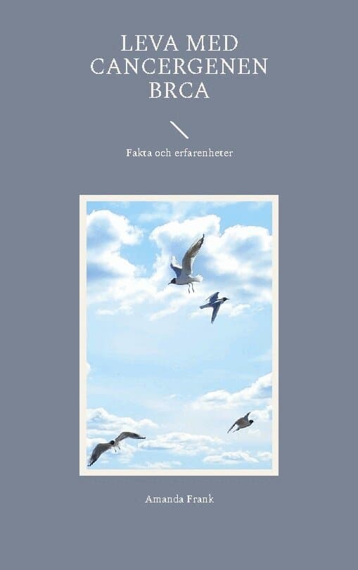 Leva med cancergenen BRCA: Fakta och erfarenheter