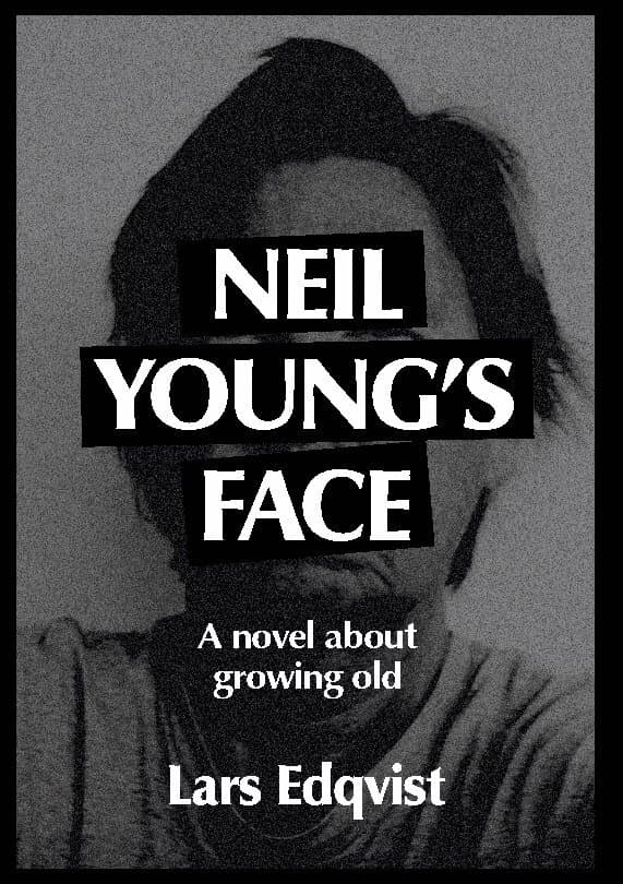 Neil Young's face : a novel about growing old