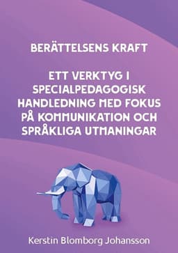 Berättelsens kraft : ett verktyg i specialpedagogisk handledning med fokus på kommunikation och språkliga utmaningar