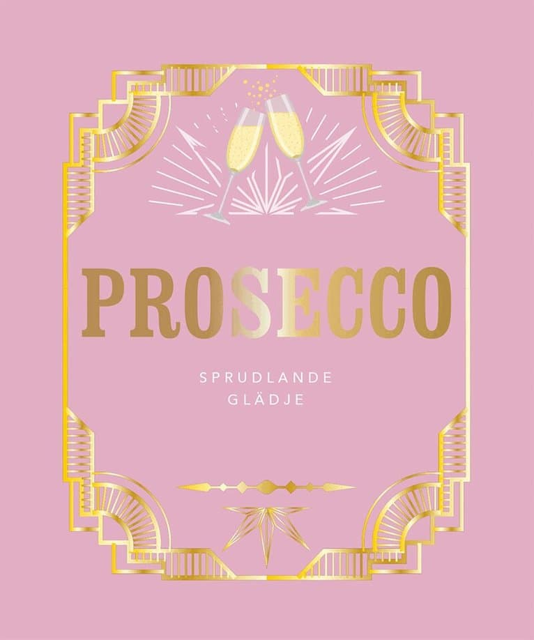 Prosecco : sprudlande glädje