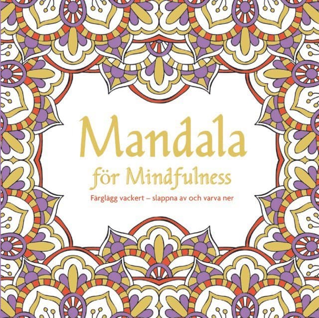Mandala för mindfulness : måla vackert : slappna av och varv