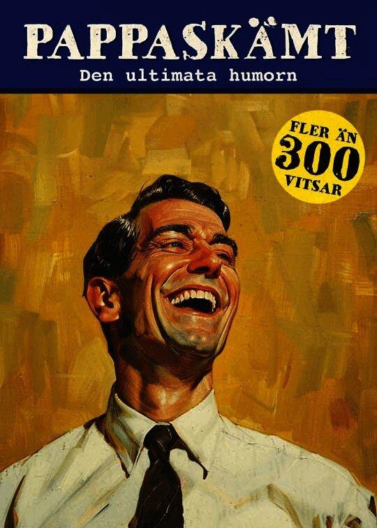 Pappaskämt : den ultimata humorn