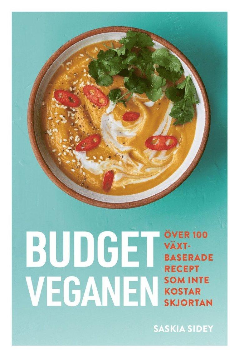 Budgetveganen : över 100 växtbaserade recept som inte kosta