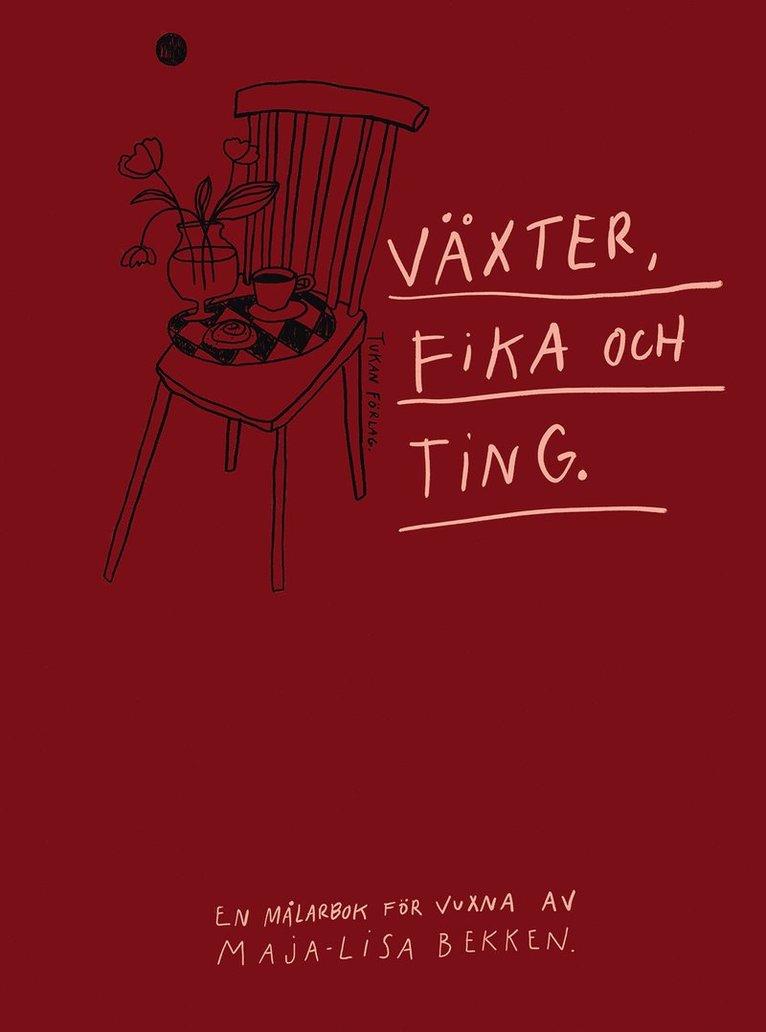 Växter, fika och ting : en målarbok för vuxna av Maja-Lisa Bekken