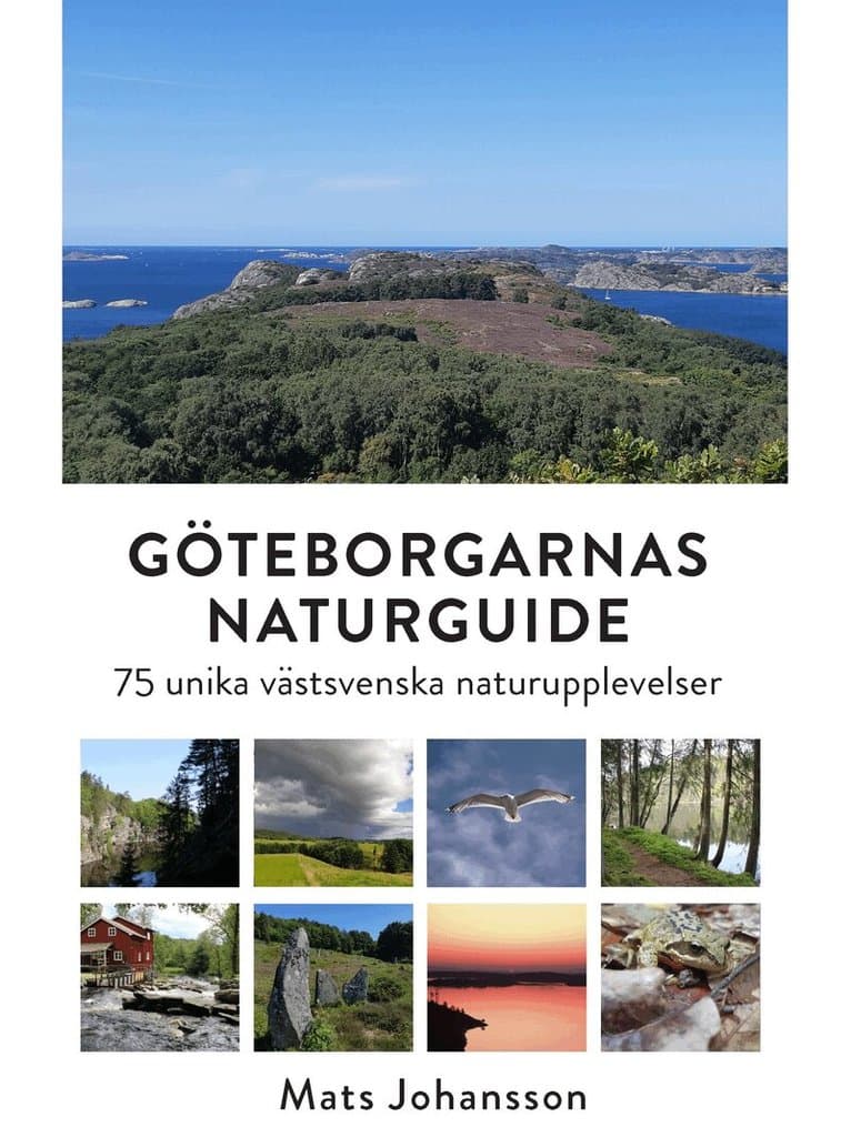 Göteborgarnas naturguide : 75 unika västsvenska naturupplevelser
