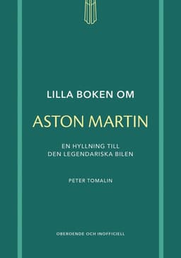 Lilla boken om Aston Martin : en hyllning till den legendariska bilen