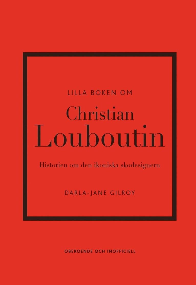 Lilla boken om Christian Louboutin : Historien om den ikoniska skodesignern