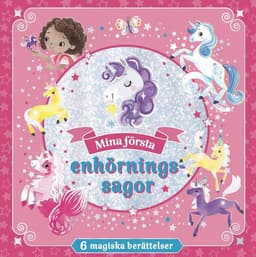Mina första enhörningssagor : 6 magiska berättelser