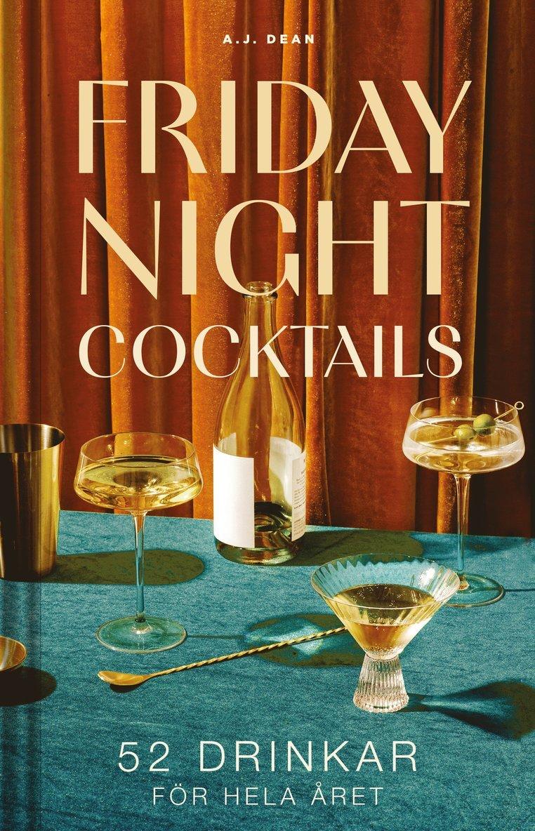 Friday night cocktails : 52 drinkar för hela året