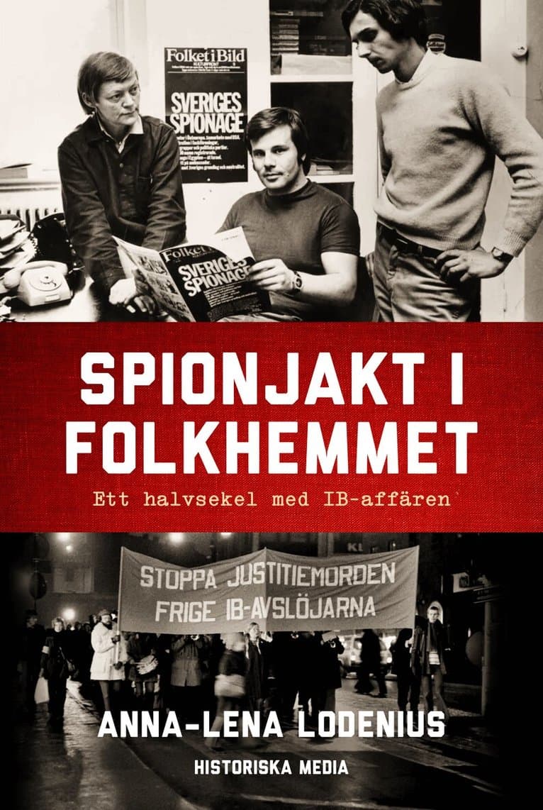 Spionjakt i folkhemmet : ett halvsekel med IB-affären