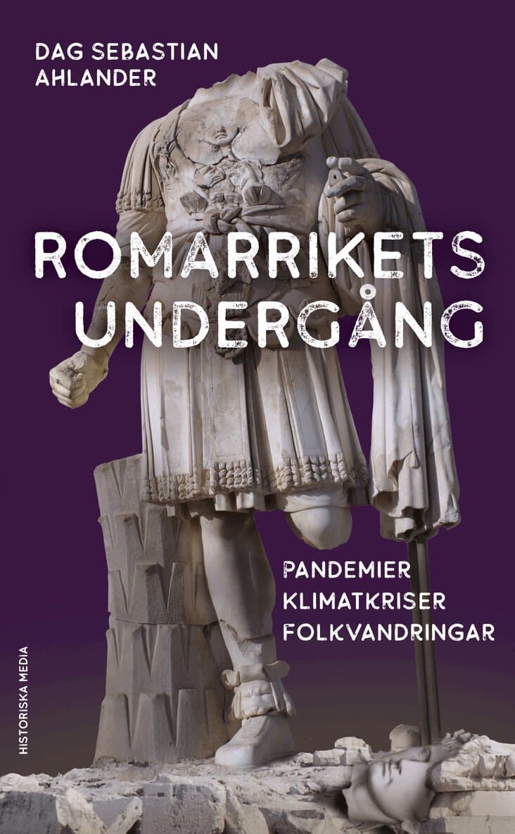 Romarrikets undergång : pandemier, klimatkriser, folkvandringar