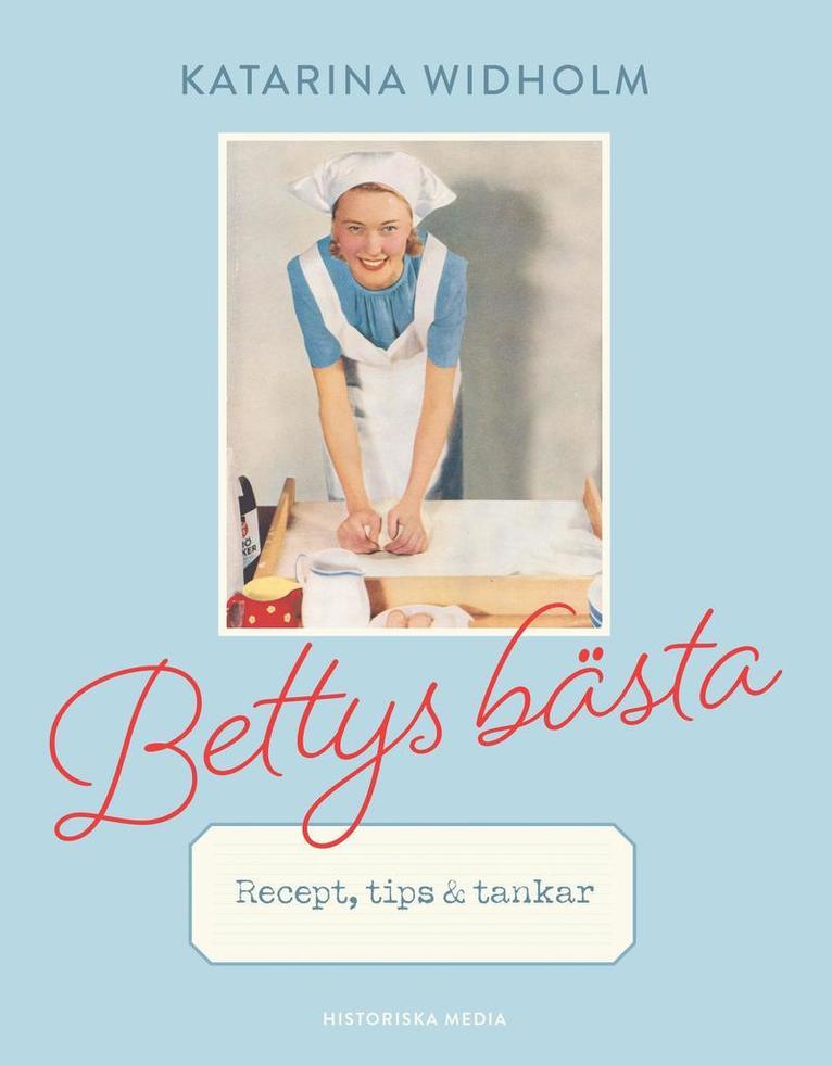 Bettys bästa : recept, tips & tankar