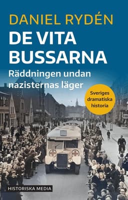 De vita bussarna : räddningen undan nazisternas läger