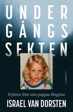 Undergångssekten : flykten från min pappas fängelse