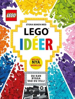 Stora boken med LEGO idéer : med helt nya modeller