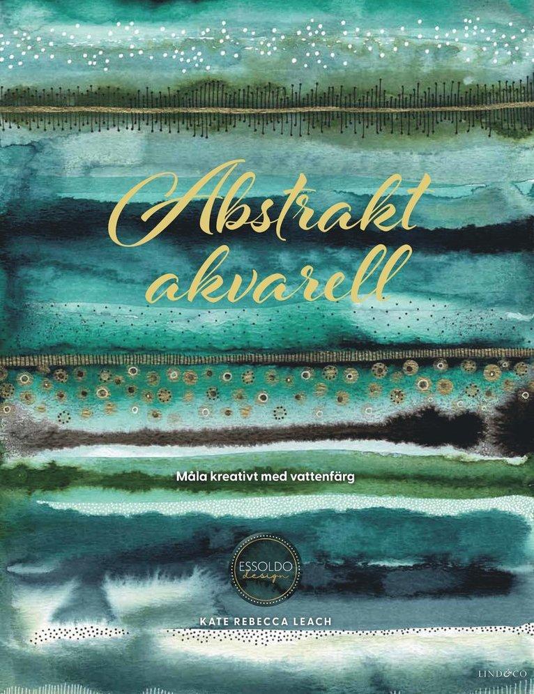 Abstrakt akvarell : måla kreativt med vattenfärg