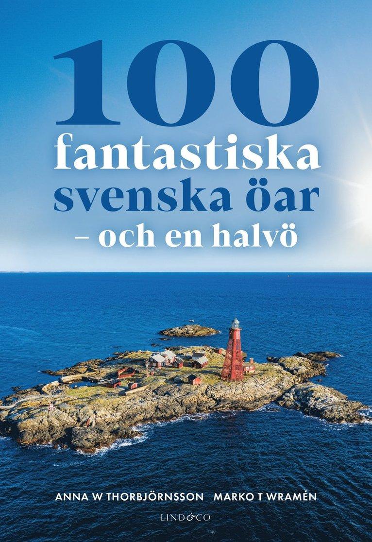 100 fantastiska svenska öar : och en halvö