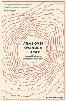 Atlas över ovanliga platser : en resa till världens mest spännande hörn