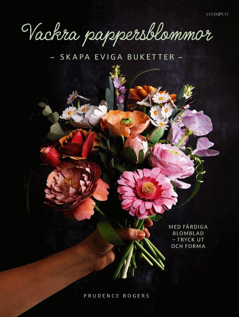 Vackra pappersblommor : skapa eviga buketter med färdiga blomblad