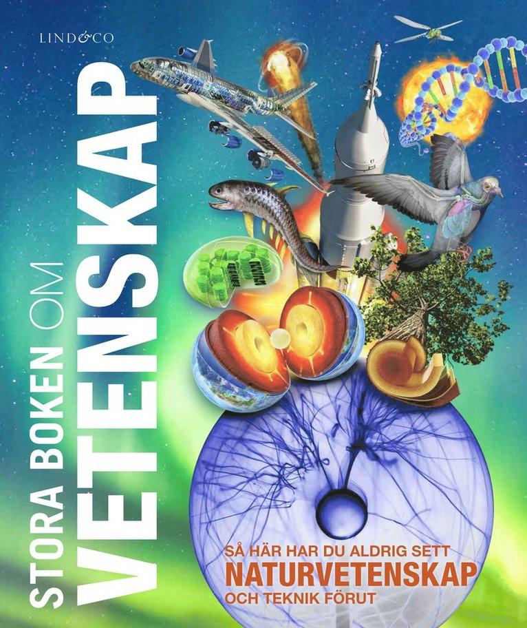 Stora boken om vetenskap : så här har du aldrig sett naturvetenskap och teknik förut