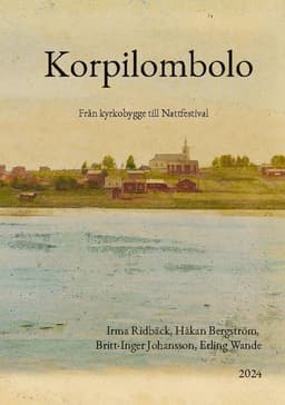 Korpilombolo : från kyrkobygge till nattfestival