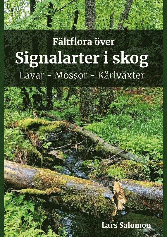 Fältflora över signalarter i skog : lavar, mossor, kärlväxter