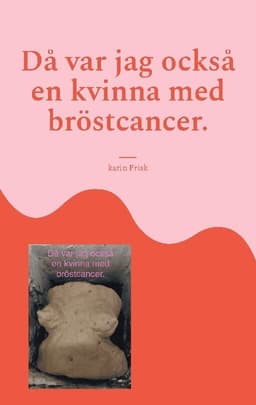 Då var jag också en kvinna med bröstcancer