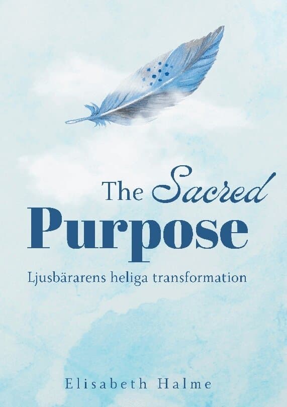 The sacred purpose : ljusbärarens heliga transformation